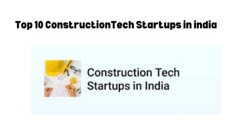 Top 10 ConstructionTech Startups in india