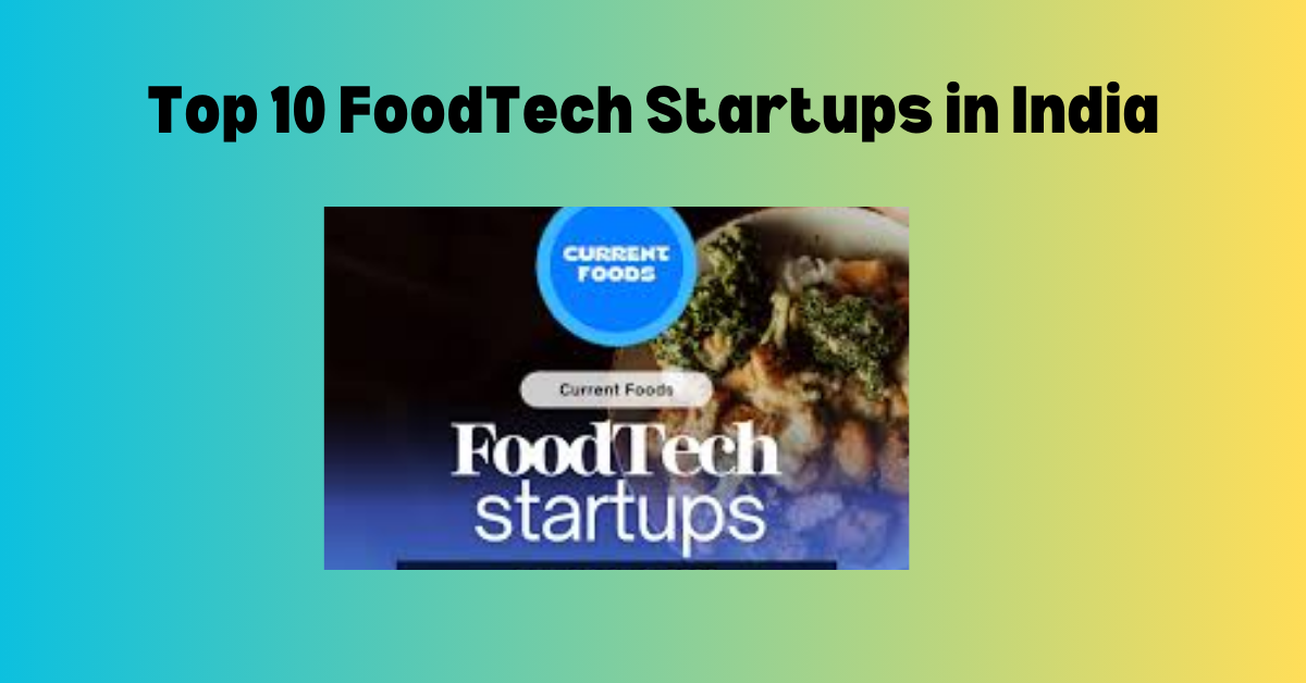 Top 10 FoodTech Startups in India