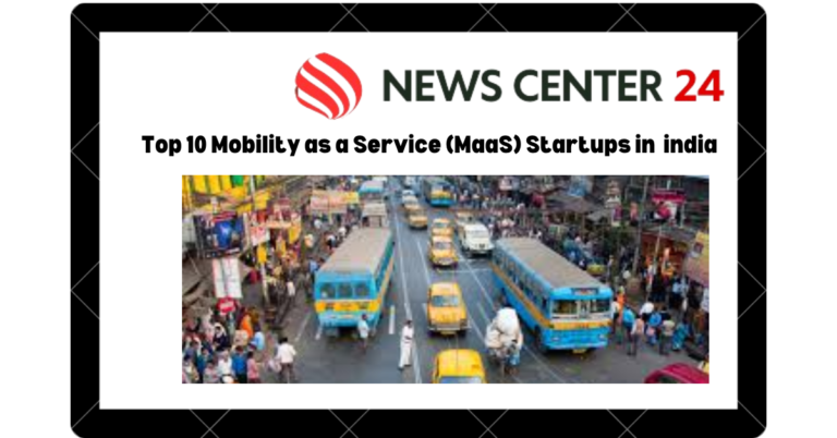 Top 10 Mobility as a Service (MaaS) Startups in india