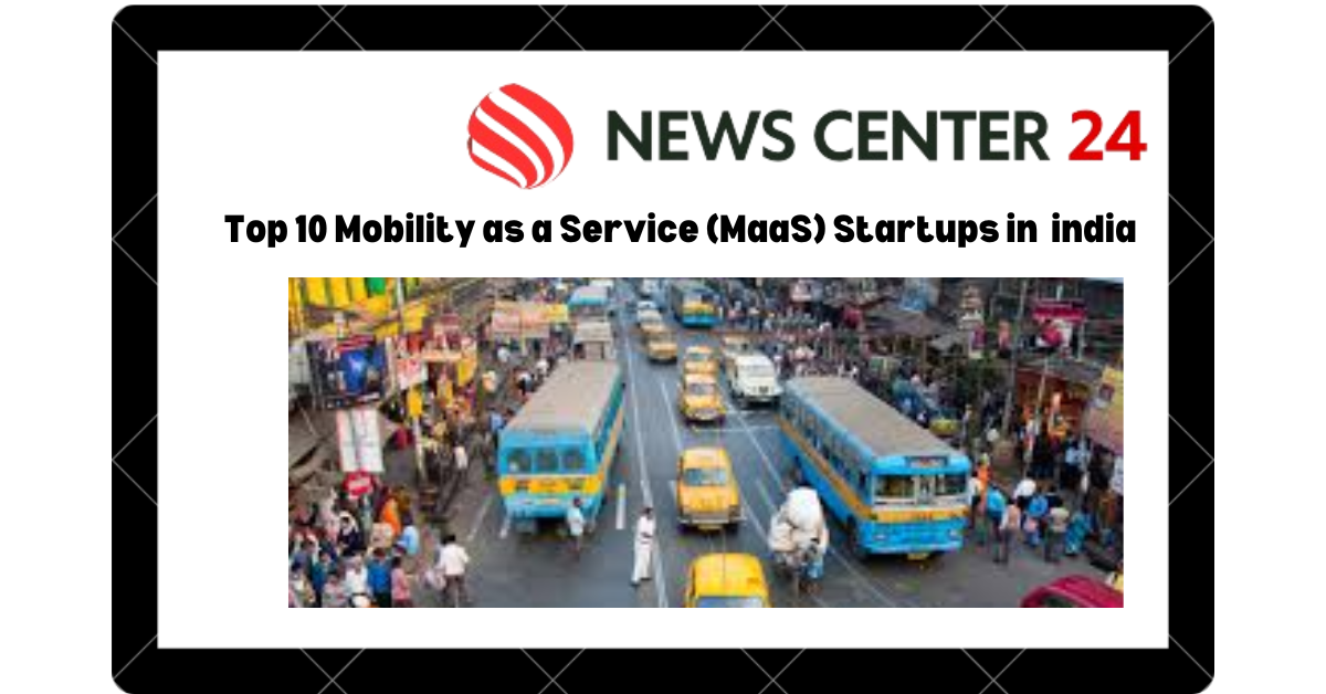 Top 10 Mobility as a Service (MaaS) Startups in  india
