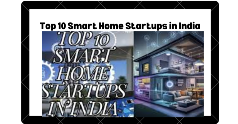 Top 10 Smart Home Startups in India