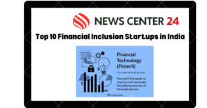 Top 10 Financial Inclusion Startups in India