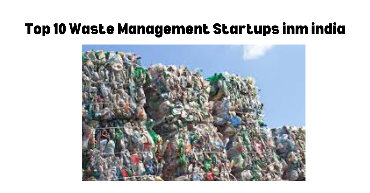 Top 10 Waste Management Startups inm india