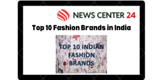 Top 10 Fashion Brands in India