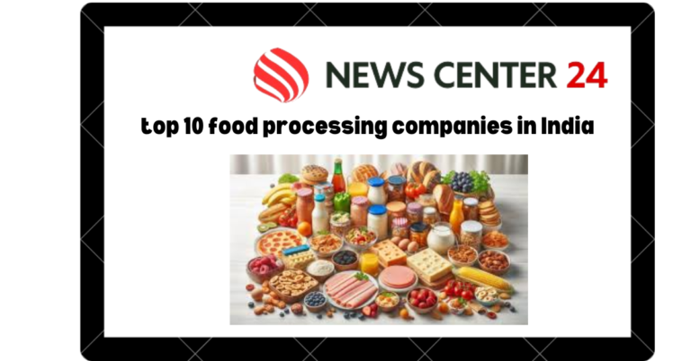 Top 10 Food Processing Companies in India