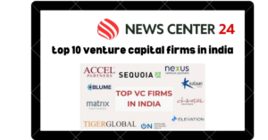 Top 10 Venture Capital Firms in India