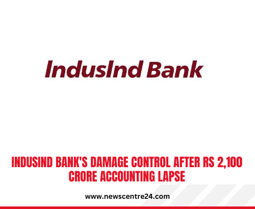 IndusInd Bank's Damage Control After Rs 2,100 Crore Accounting Lapse