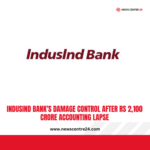 IndusInd Bank's Damage Control After Rs 2,100 Crore Accounting Lapse