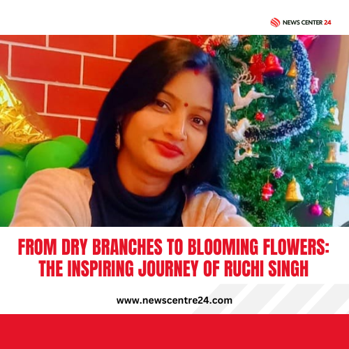 From Dry Branches to Blooming Flowers: The Inspiring Journey of Ruchi Singh