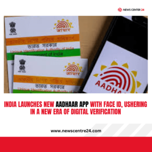India Launches New Aadhaar App with Face ID, Ushering in a New Era of Digital Verification