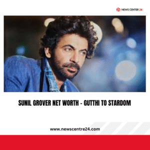 Sunil Grover Net Worth – Gutthi to Stardom