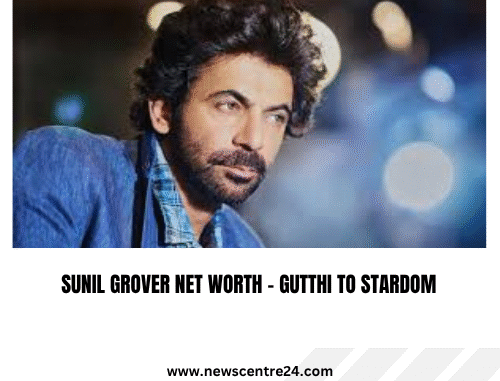 Sunil Grover Net Worth – Gutthi to Stardom Sunil Grover Net Worth – Gutthi to Stardom