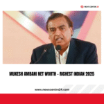 Mukesh Ambani Net Worth – Richest Indian 2025