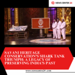 Savani Heritage Conservation’s Shark Tank Triumph: A Legacy of Preserving India’s Past