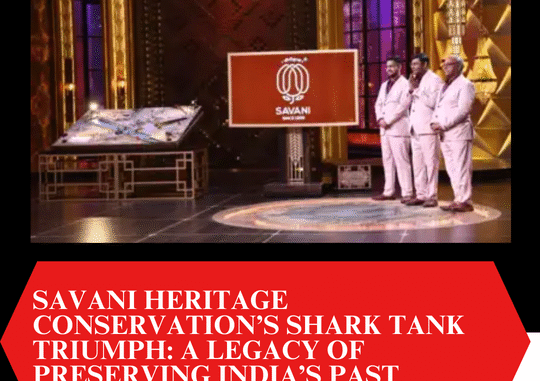 News Center24 (1) Savani Heritage Conservation’s Shark Tank Triumph: A Legacy of Preserving India’s Past