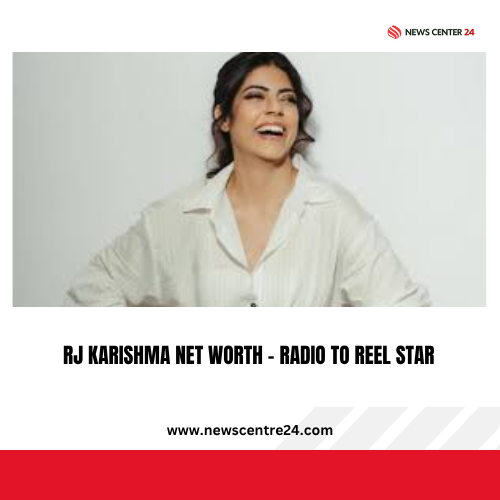 RJ Karishma Net Worth – Radio to Reel Star