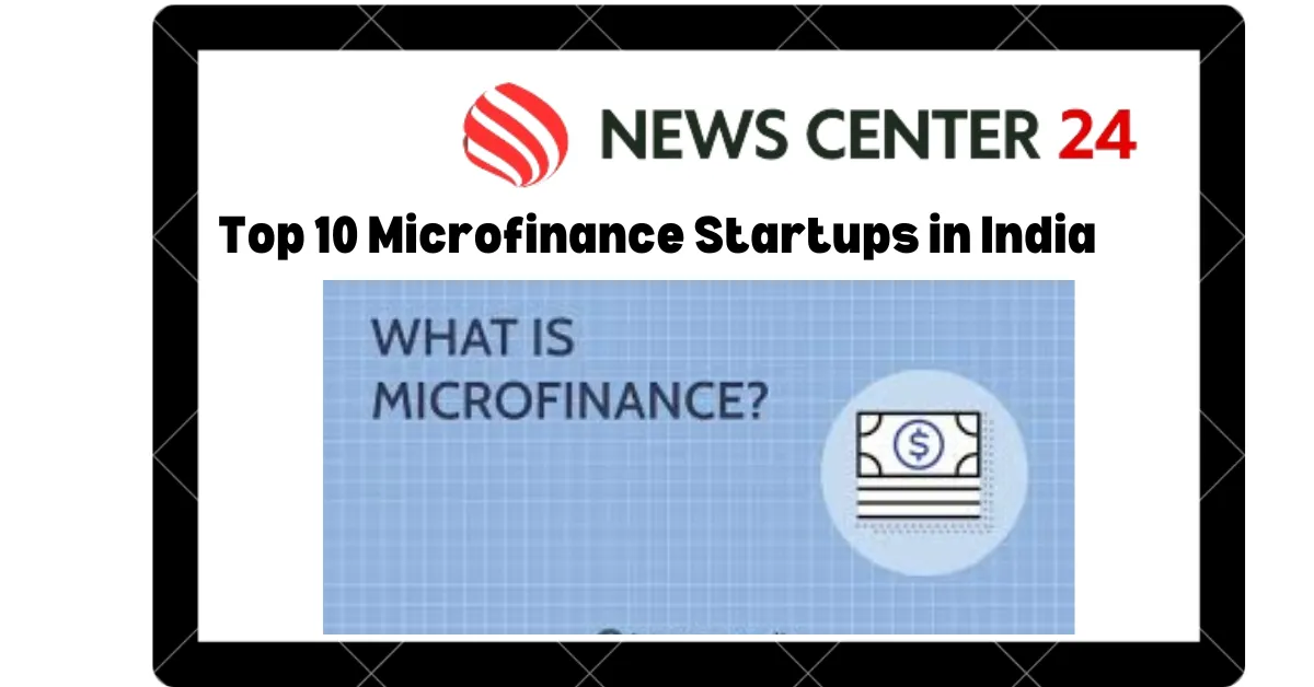 Top 10 Microfinance Startups in India Top 10 Microfinance Startups in India