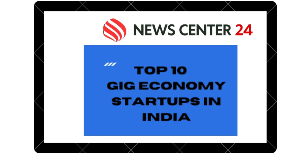Top 10 Gig Economy Startups in India Top 10 Gig Economy Startups in India